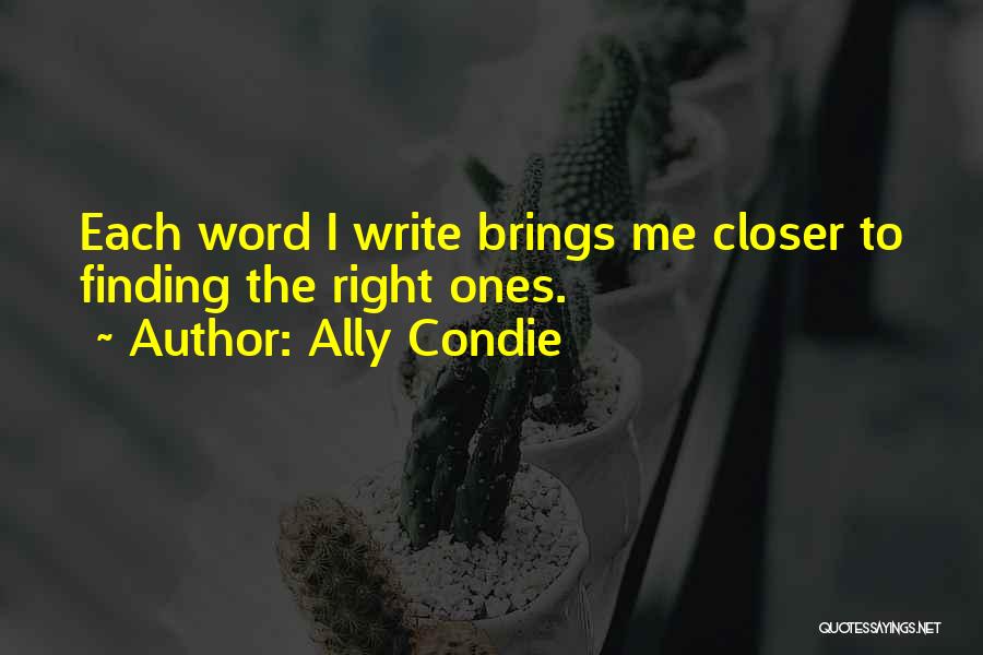 Closer To Me Quotes By Ally Condie