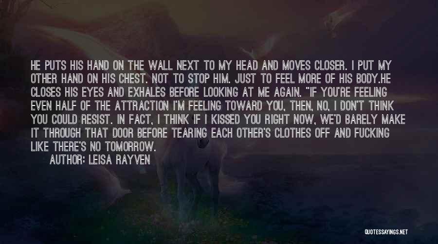 Closer To Me Quotes By Leisa Rayven