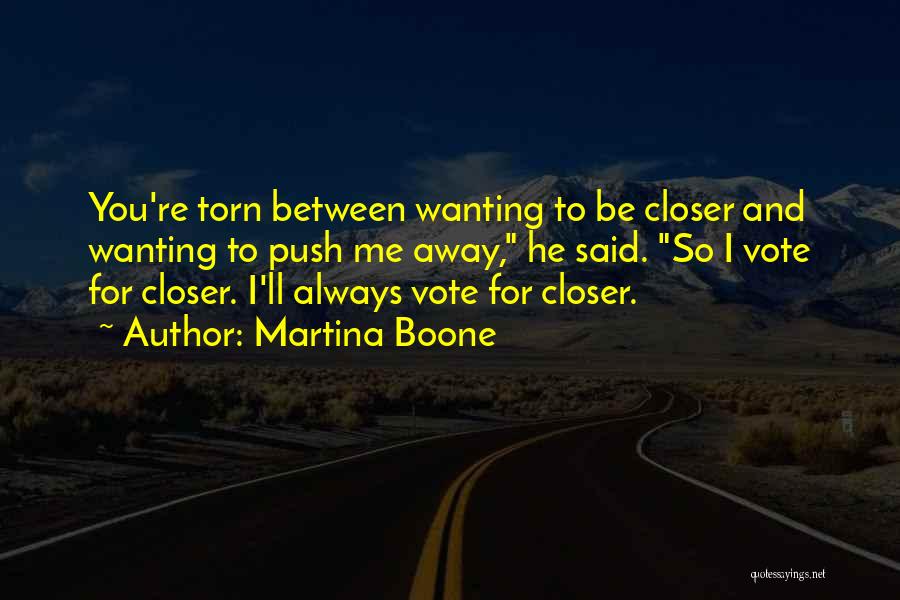 Closer To Me Quotes By Martina Boone