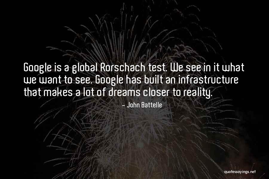 Closer To My Dreams Quotes By John Battelle Closer To My Dreams Quotes By John Battelle
