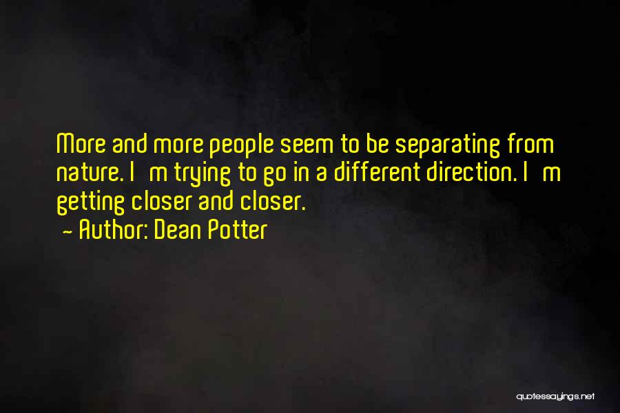 Closer To Nature Quotes By Dean Potter