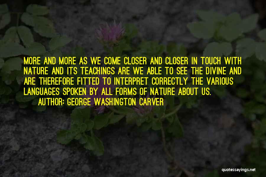 Closer To Nature Quotes By George Washington Carver