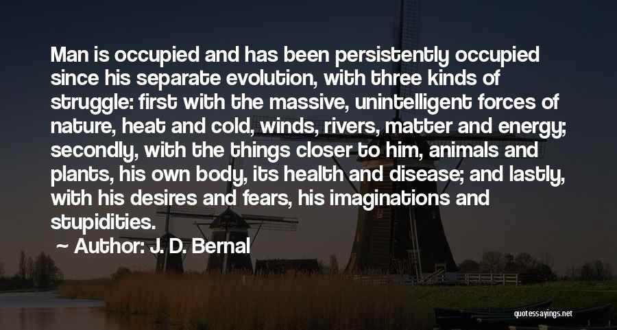 Closer To Nature Quotes By J. D. Bernal