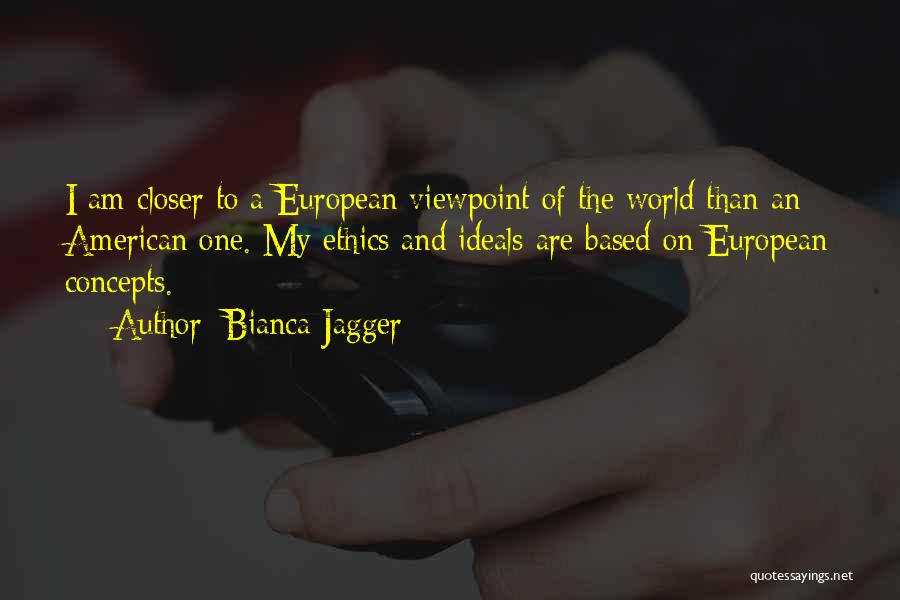 Closer To Quotes By Bianca Jagger