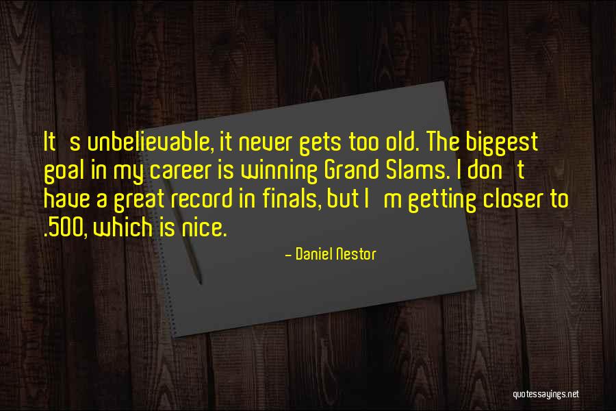 Closer To Quotes By Daniel Nestor Closer To Quotes By Daniel Nestor