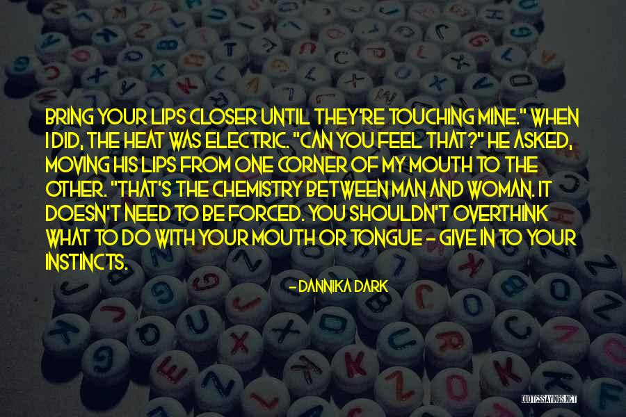 Closer To Quotes By Dannika Dark Closer To Quotes By Dannika Dark