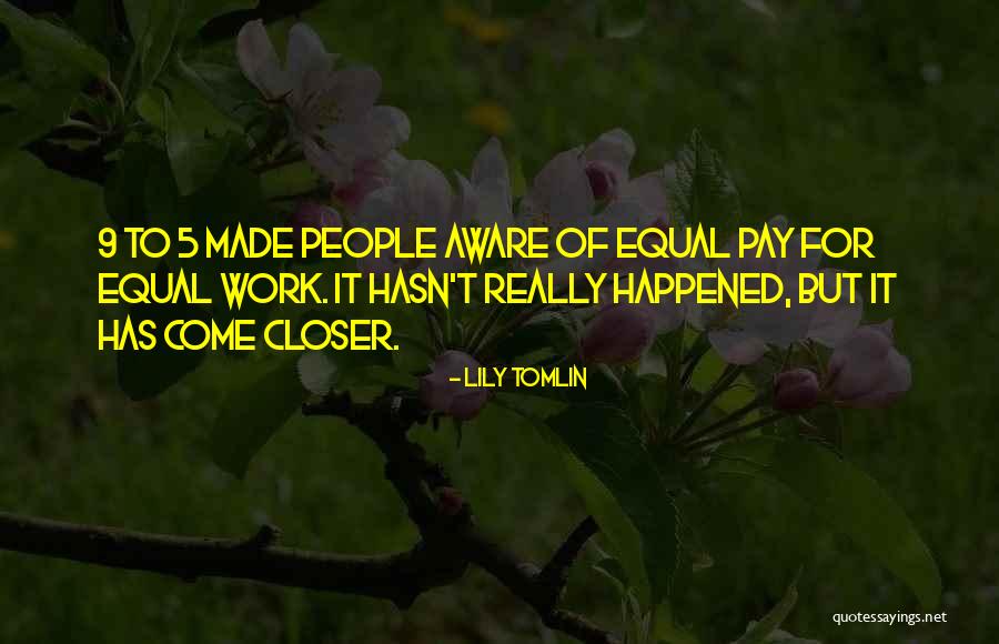 Closer To Quotes By Lily Tomlin Closer To Quotes By Lily Tomlin