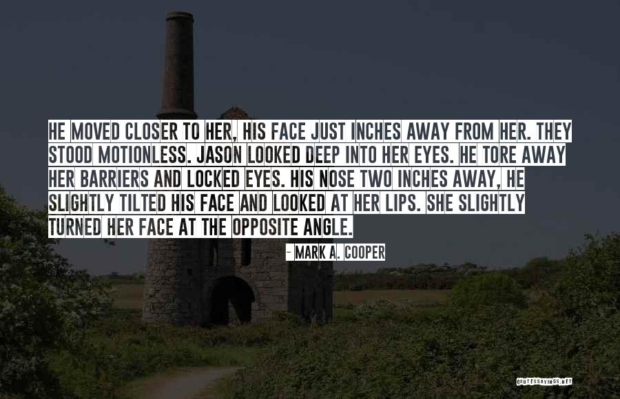 Closer To Quotes By Mark A. Cooper