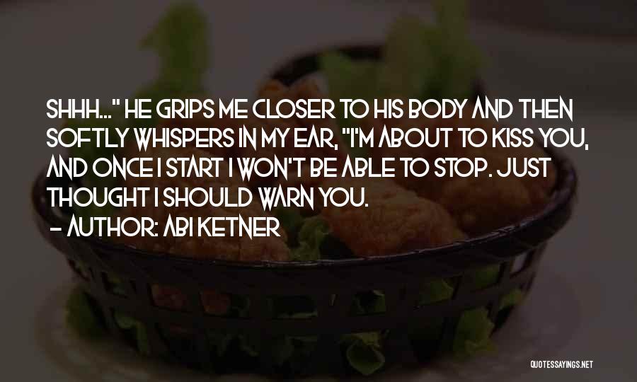 Closer To You Quotes By Abi Ketner