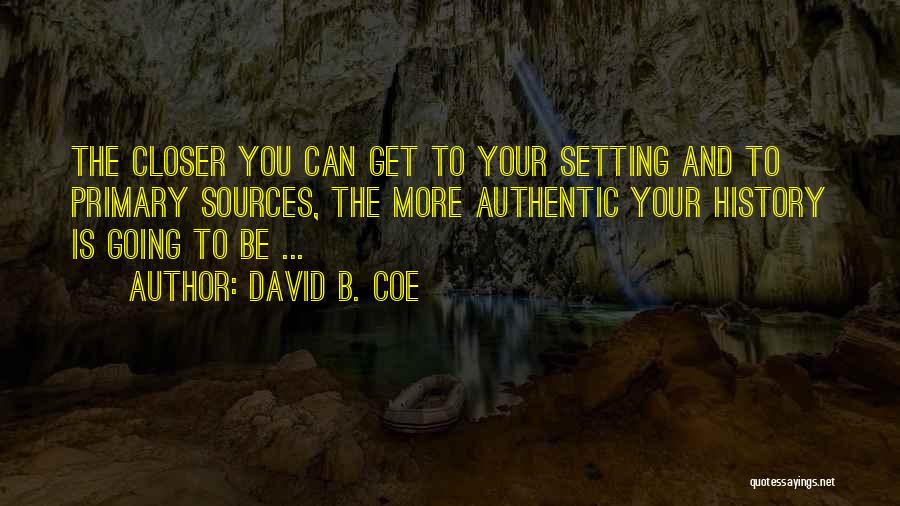 Closer To You Quotes By David B. Coe