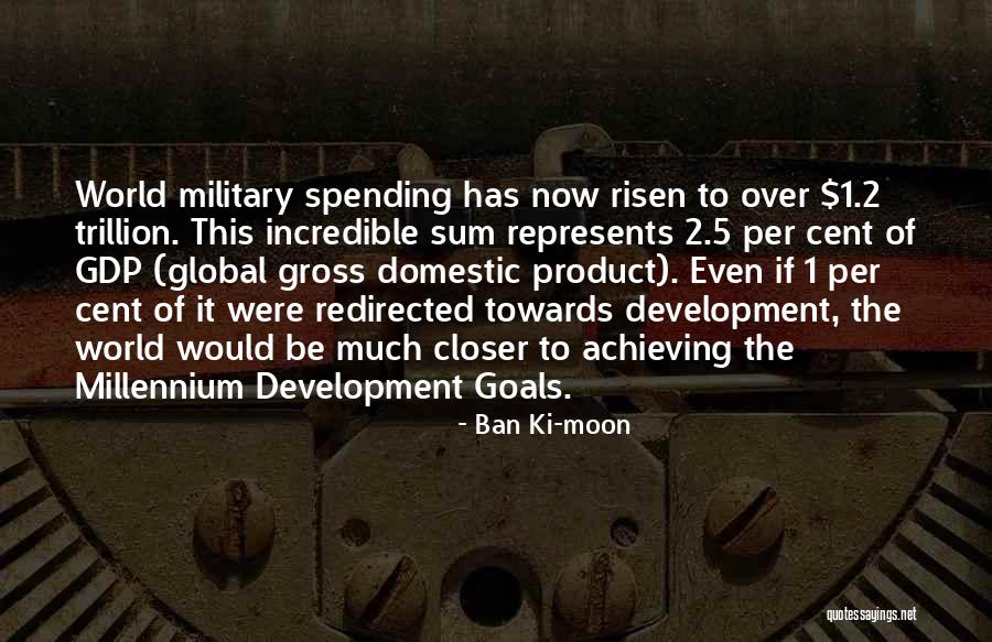 Closer To Your Goal Quotes By Ban Ki-moon Closer To Your Goal Quotes By Ban Ki-moon