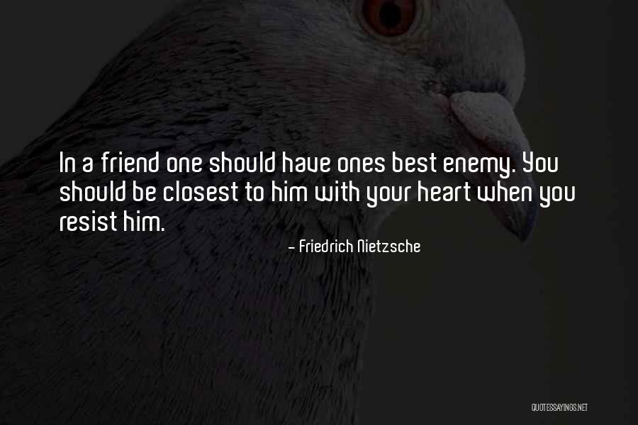 Closest Enemy Quotes By Friedrich Nietzsche Closest Enemy Quotes By Friedrich Nietzsche