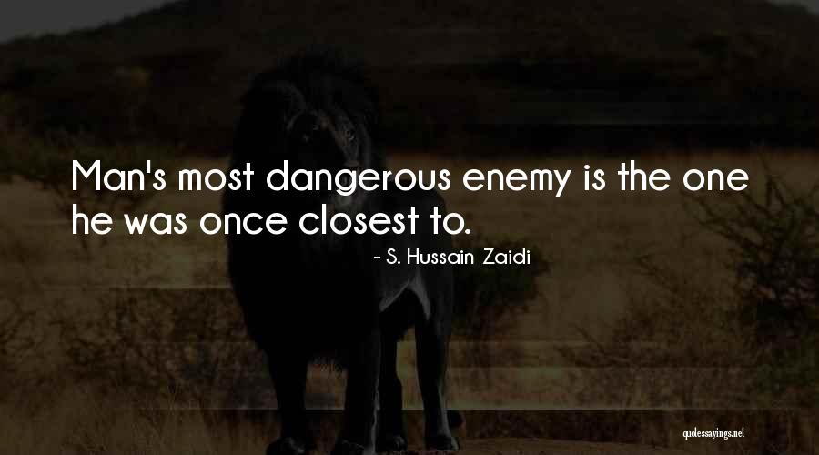 Closest Enemy Quotes By S. Hussain Zaidi Closest Enemy Quotes By S. Hussain Zaidi