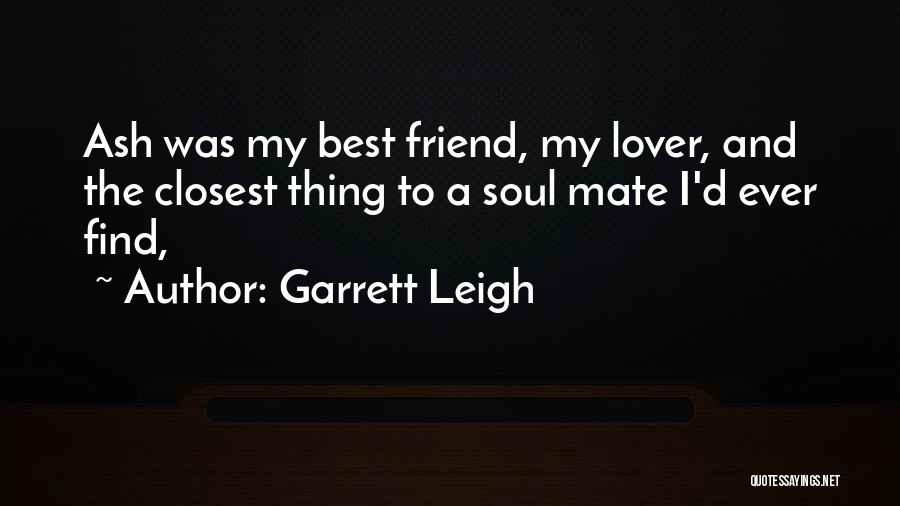 Closest Friend Quotes By Garrett Leigh