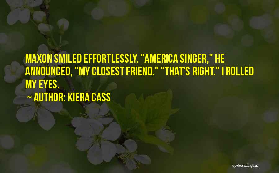 Closest Friend Quotes By Kiera Cass