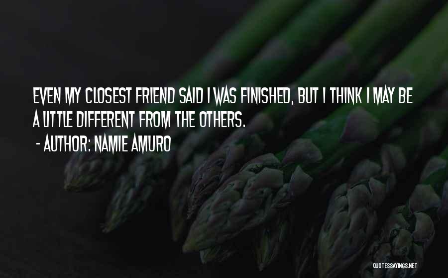 Closest Friend Quotes By Namie Amuro