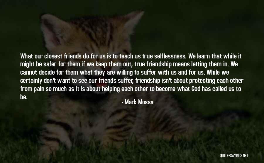 Closest Friendship Quotes By Mark Mossa