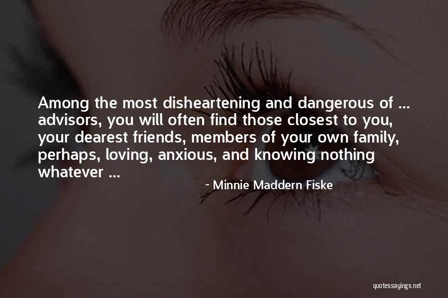 Closest Friendship Quotes By Minnie Maddern Fiske