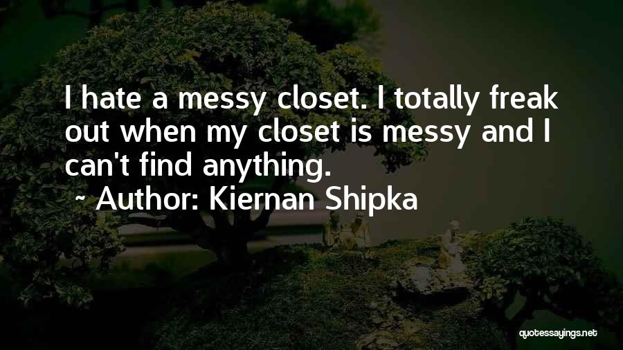 Closet Freak Quotes By Kiernan Shipka