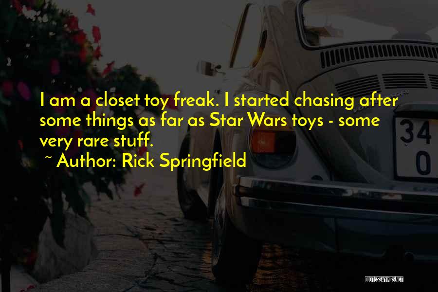 Closet Freak Quotes By Rick Springfield