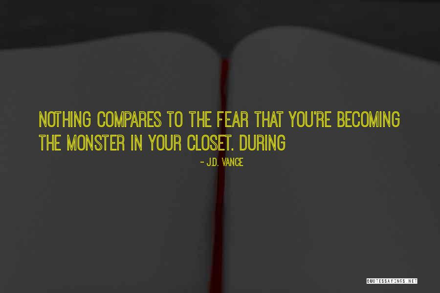Closet Monster Quotes By J.D. Vance