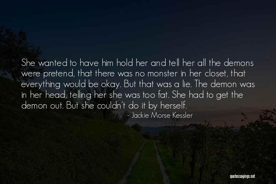 Closet Monster Quotes By Jackie Morse Kessler