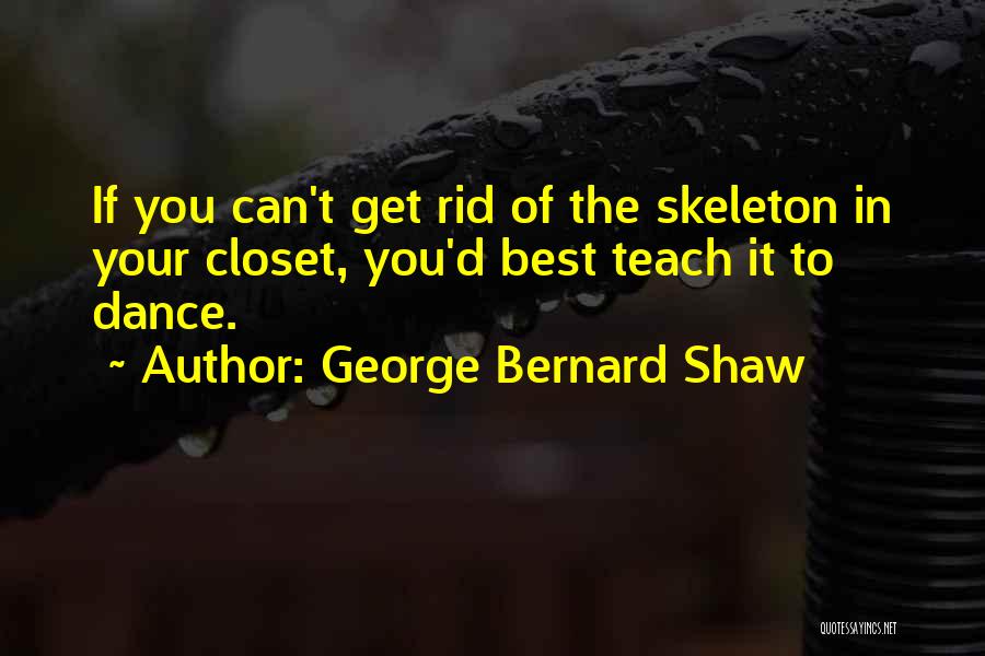 Closet Quotes By George Bernard Shaw