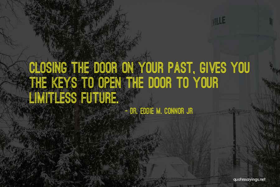 Closing Door Quotes By Dr. Eddie M. Connor Jr Closing Door Quotes By Dr. Eddie M. Connor Jr