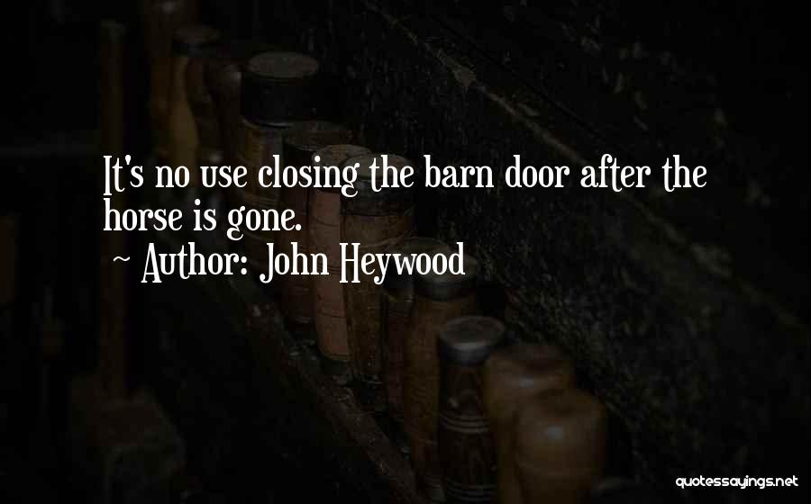 Closing Doors Quotes By John Heywood