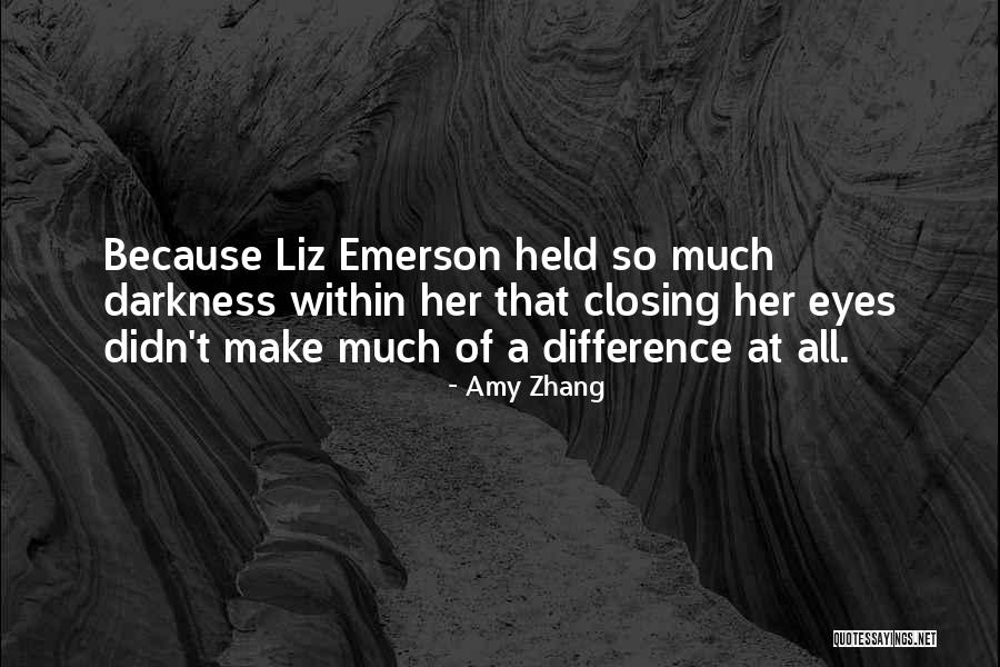 Closing Eyes Quotes By Amy Zhang