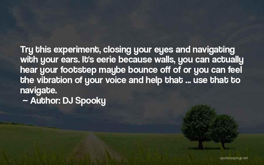 Closing Eyes Quotes By DJ Spooky