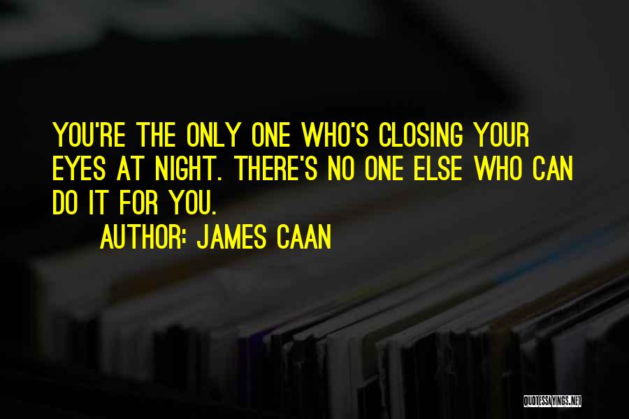 Closing Eyes Quotes By James Caan