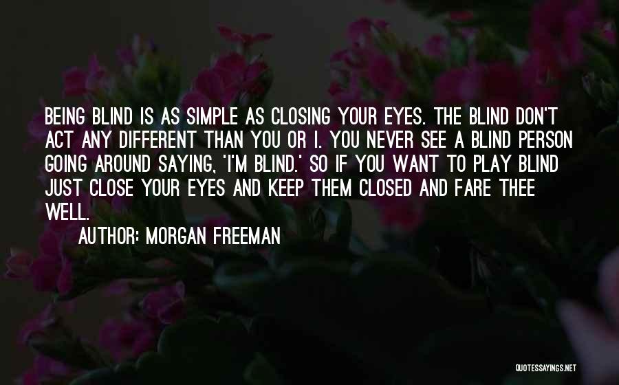 Closing Eyes Quotes By Morgan Freeman