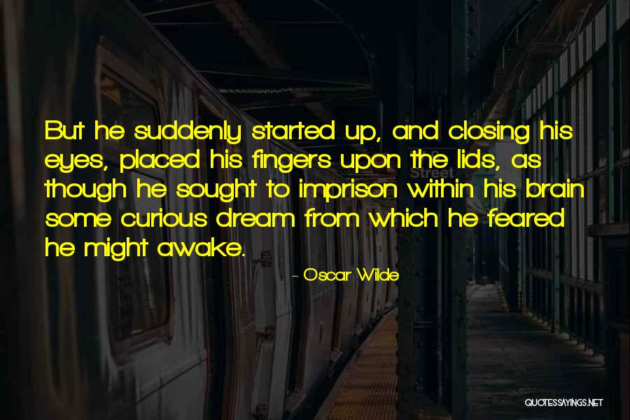 Closing Eyes Quotes By Oscar Wilde