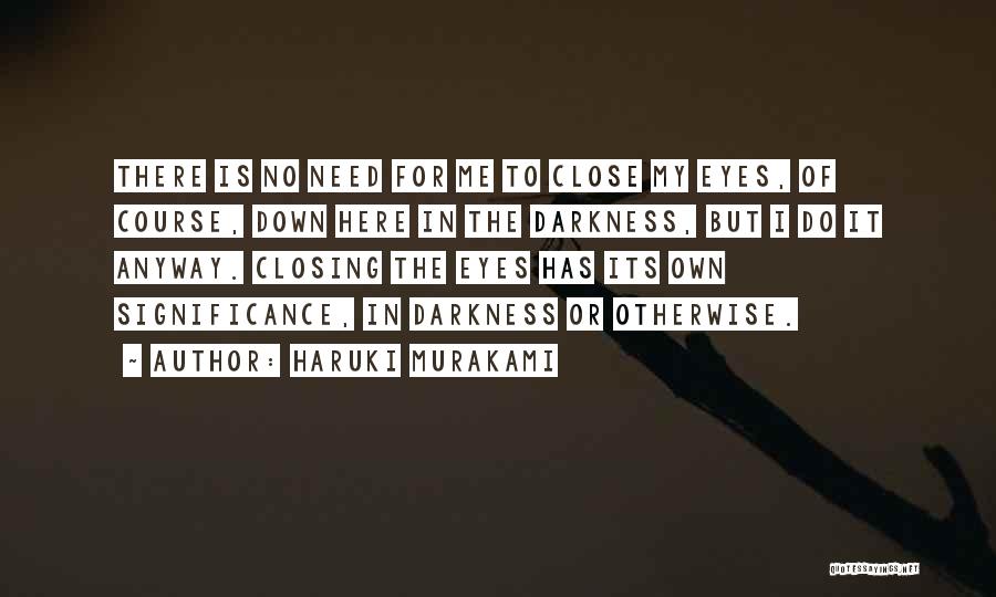 Closing My Eyes Quotes By Haruki Murakami