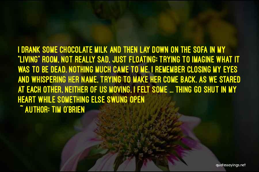 Closing Off Your Heart Quotes By Tim O'Brien