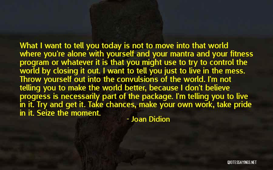 Closing Program Quotes By Joan Didion