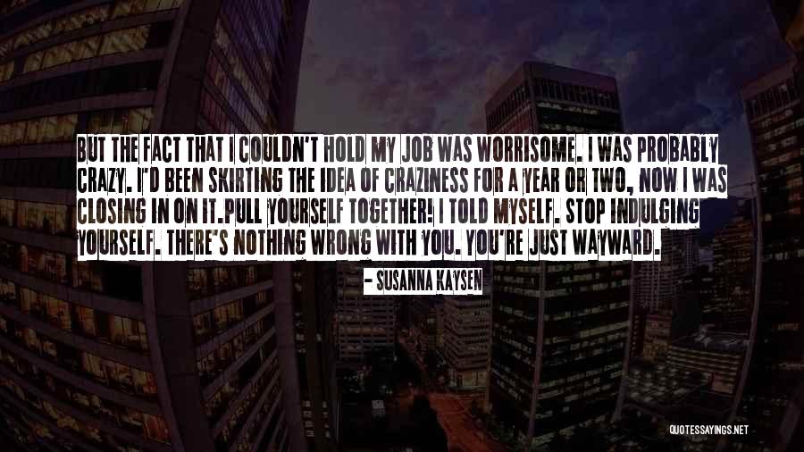 Closing The Year Quotes By Susanna Kaysen Closing The Year Quotes By Susanna Kaysen