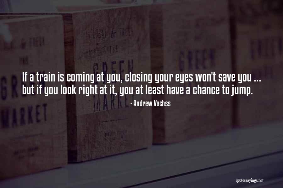 Closing Your Eyes Quotes By Andrew Vachss Closing Your Eyes Quotes By Andrew Vachss
