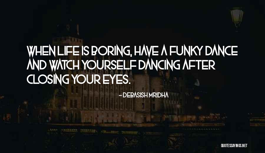 Closing Your Eyes Quotes By Debasish Mridha Closing Your Eyes Quotes By Debasish Mridha