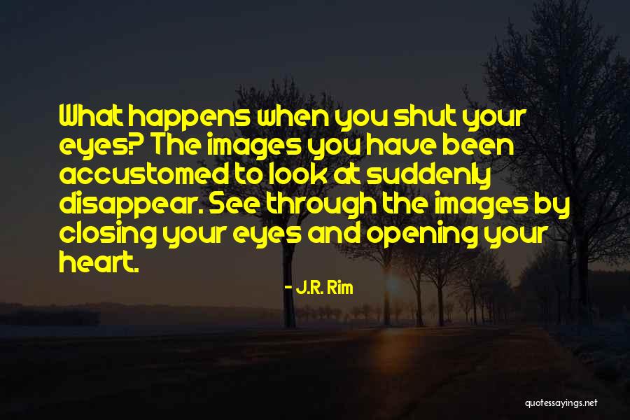 Closing Your Eyes Quotes By J.R. Rim Closing Your Eyes Quotes By J.R. Rim