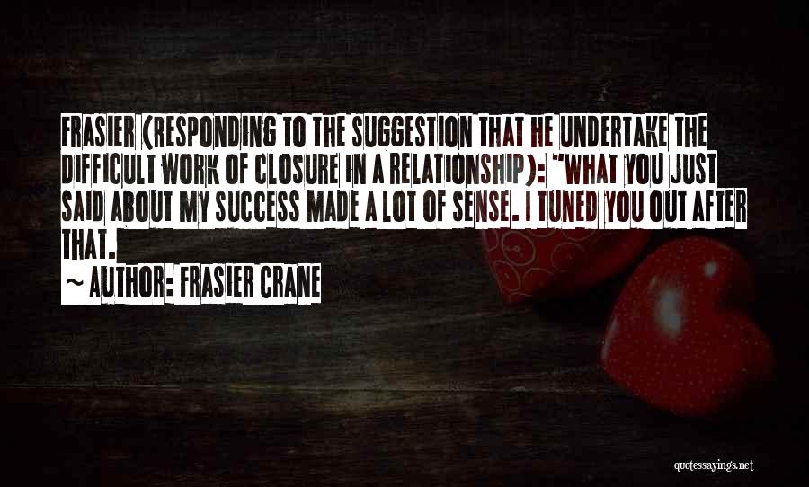 Closure For Relationship Quotes By Frasier Crane