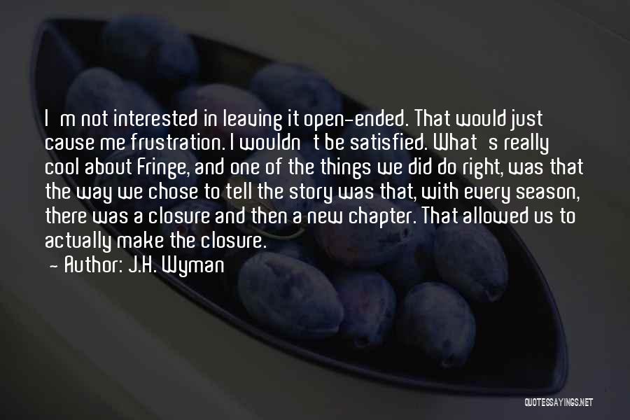 Closure Quotes By J.H. Wyman
