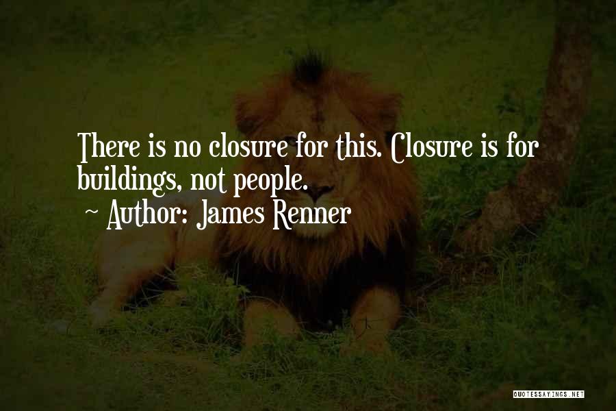 Closure Quotes By James Renner