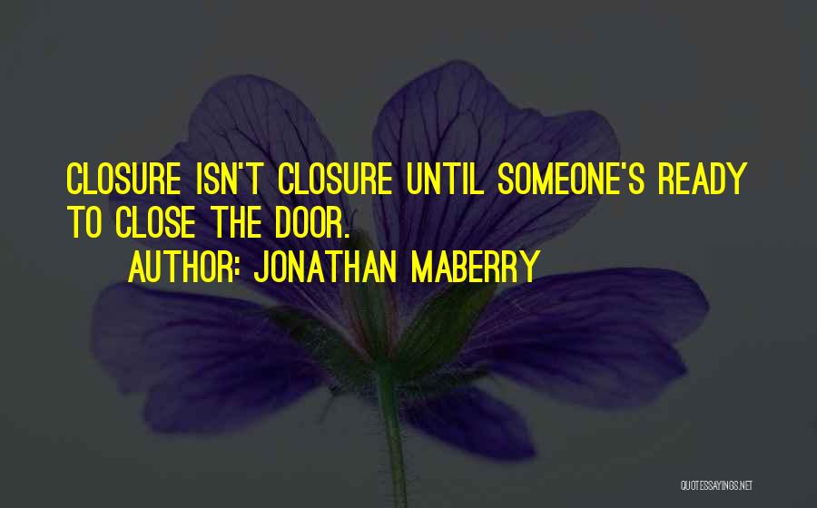 Closure Quotes By Jonathan Maberry