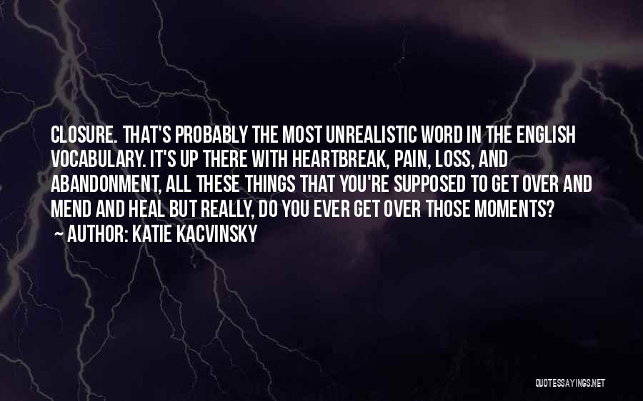 Closure Quotes By Katie Kacvinsky