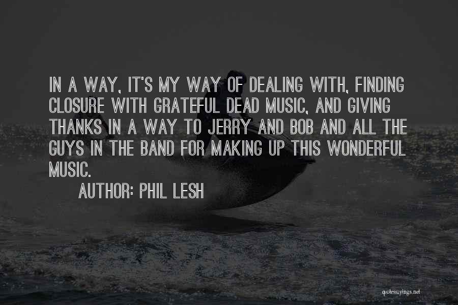 Closure Quotes By Phil Lesh