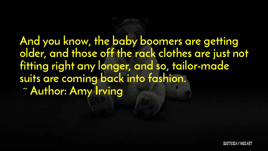 Clothes And Fashion Quotes By Amy Irving