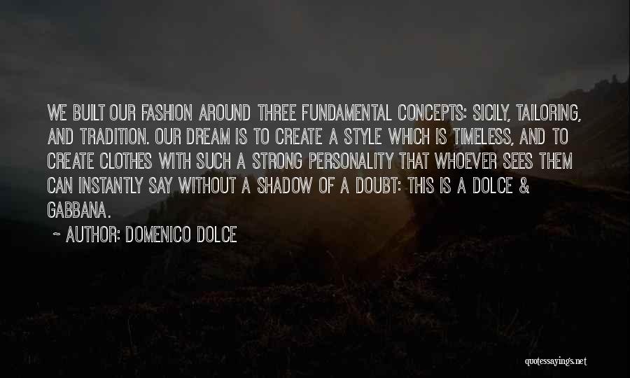 Clothes And Fashion Quotes By Domenico Dolce
