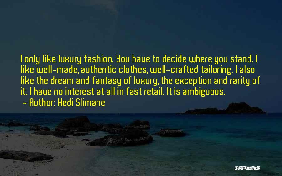 Clothes And Fashion Quotes By Hedi Slimane